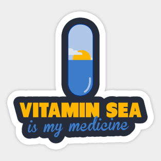 Vitamin Sea is my medecine Sticker